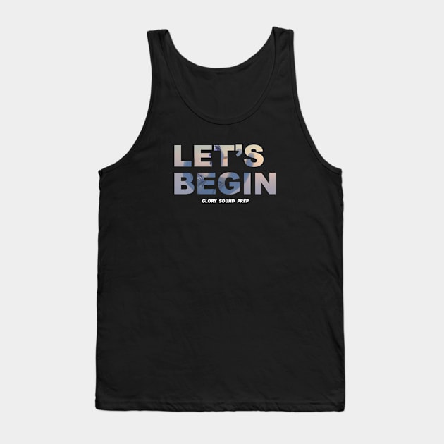 Let's Begin Tank Top by usernate